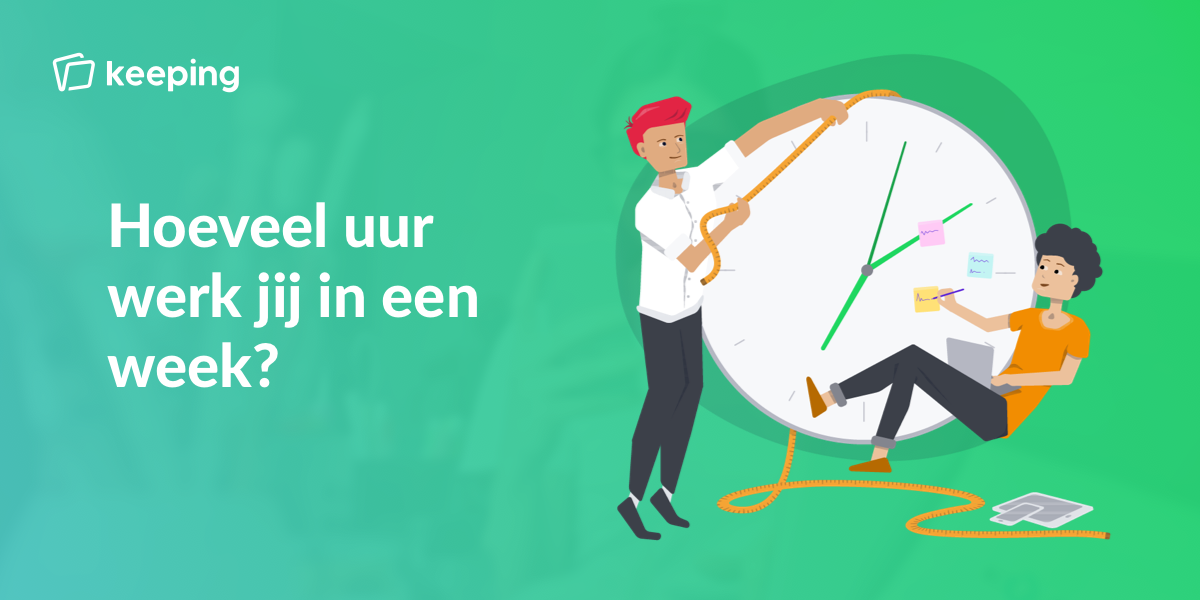 Hoeveel uur werk jij in een week? Kom erachter met Keeping!