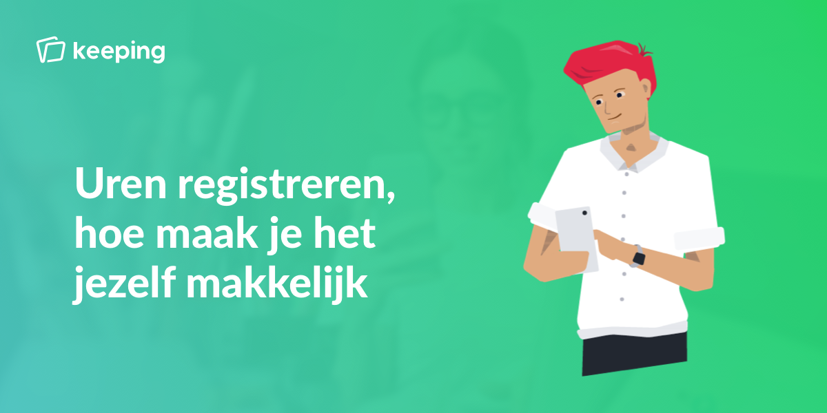 Uren registreren, hoe maak je het jezelf makkelijk?