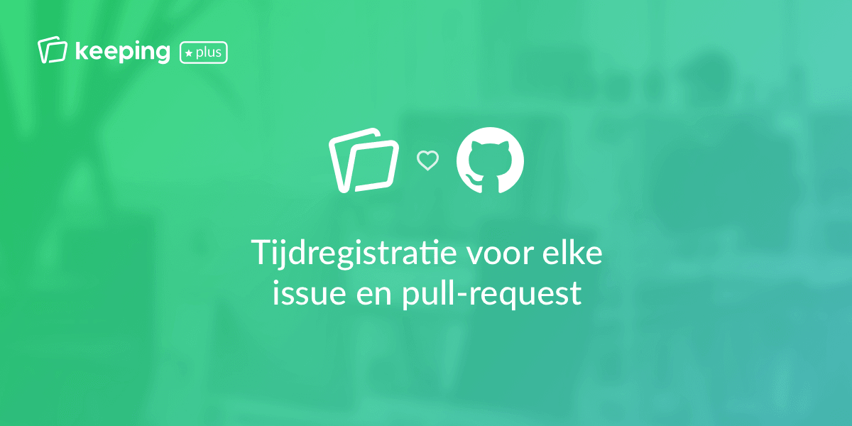 Urenregistratie voor elke GitHub issue of pull request, nu mogelijk in combinatie met de Keeping browserextensies