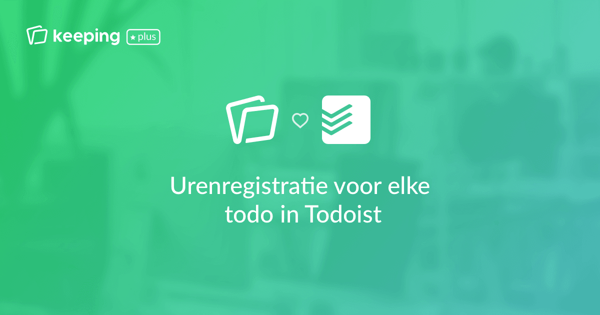 Exacte urenregistratie voor elke todo in Todoist dankzij Keeping urenregistratie.